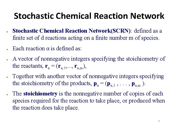 Stochastic Chemical Reaction Network ● ● ● Stochastic Chemical Reaction Network(SCRN): defined as a