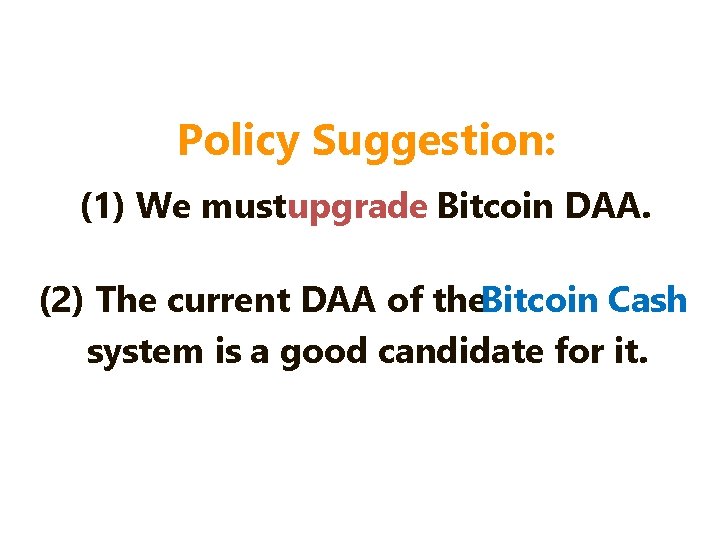 Policy Suggestion: (1) We must upgrade Bitcoin DAA. (2) The current DAA of the. Policy Suggestion: (1) We must upgrade Bitcoin DAA. (2) The current DAA of the.