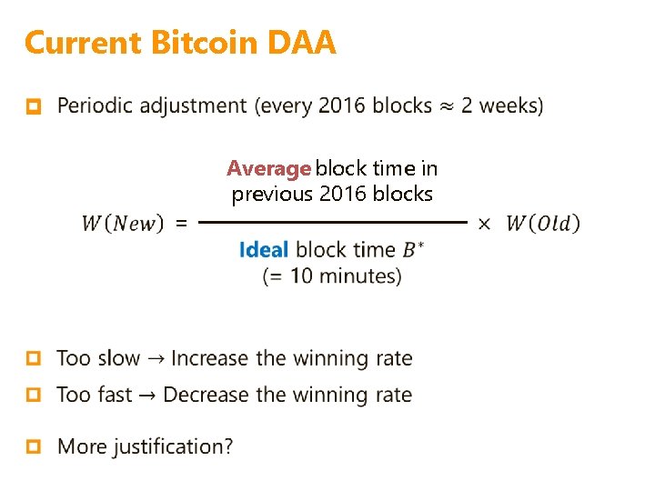 Current Bitcoin DAA p = Average block time in previous 2016 blocks Current Bitcoin DAA p = Average block time in previous 2016 blocks