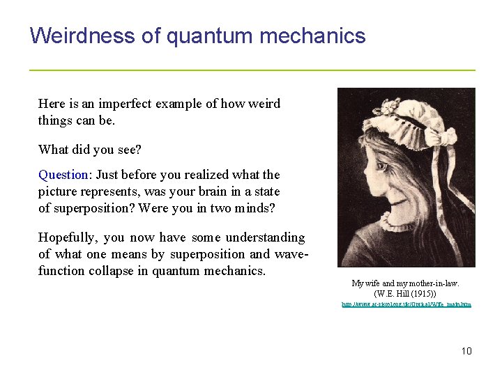 Weirdness of quantum mechanics _____________________ Here is an imperfect example of how weird things