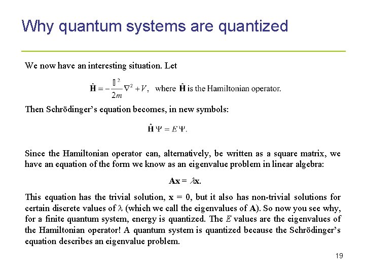 Why quantum systems are quantized _____________________ We now have an interesting situation. Let Then