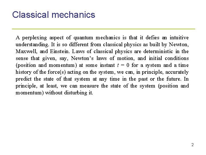Classical mechanics _____________________ A perplexing aspect of quantum mechanics is that it defies an