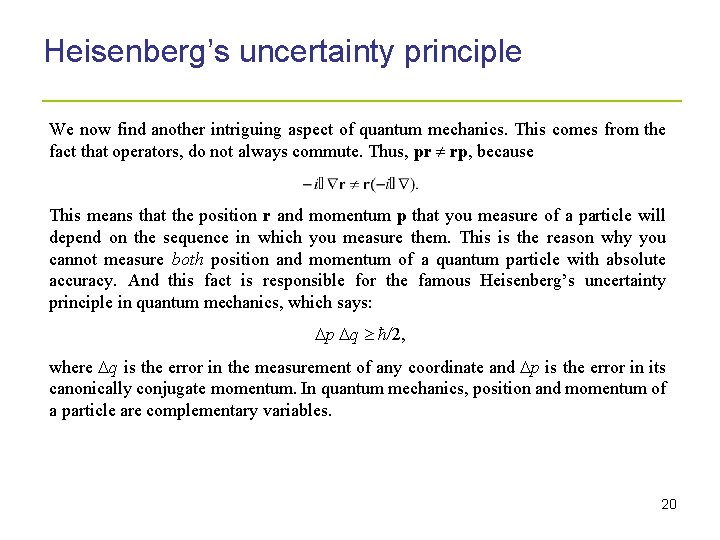 Heisenberg’s uncertainty principle _____________________ We now find another intriguing aspect of quantum mechanics. This