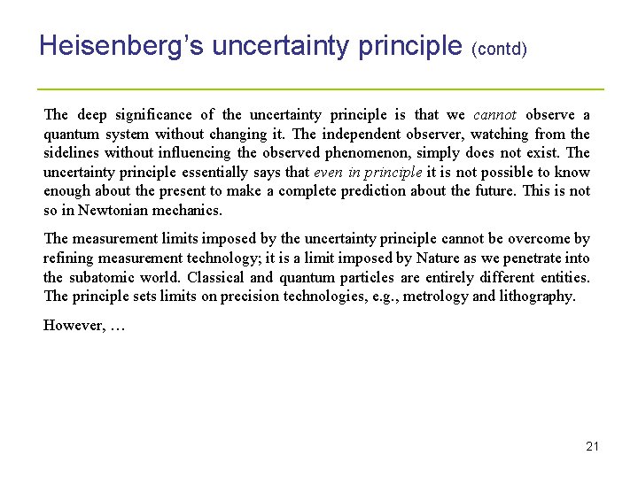 Heisenberg’s uncertainty principle (contd) _____________________ The deep significance of the uncertainty principle is that