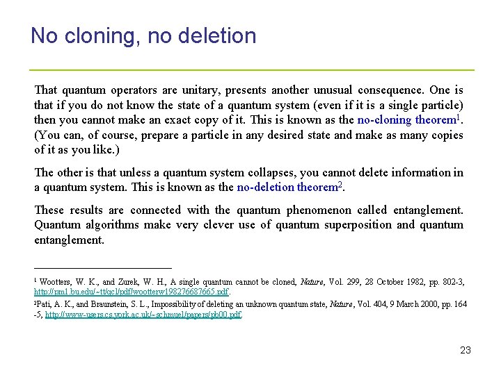 No cloning, no deletion _____________________ That quantum operators are unitary, presents another unusual consequence.