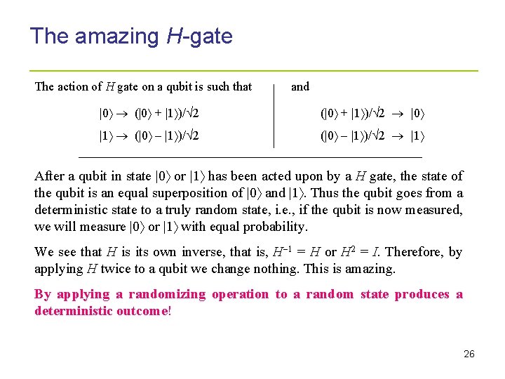 The amazing H-gate _____________________ The action of H gate on a qubit is such