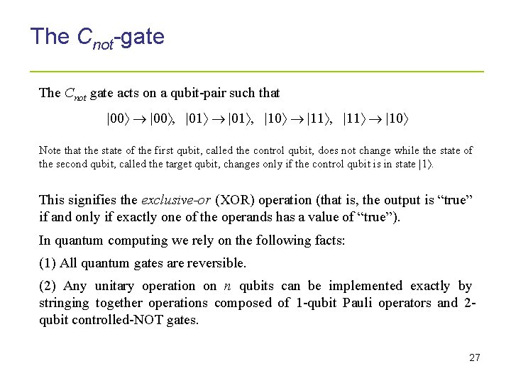 The Cnot-gate _____________________ The Cnot gate acts on a qubit-pair such that |00 ,