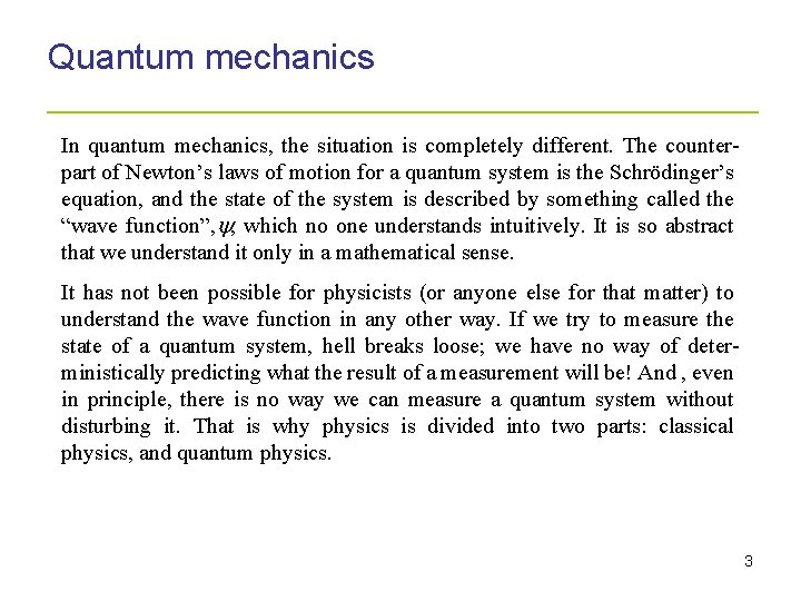 Quantum mechanics _____________________ In quantum mechanics, the situation is completely different. The counterpart of