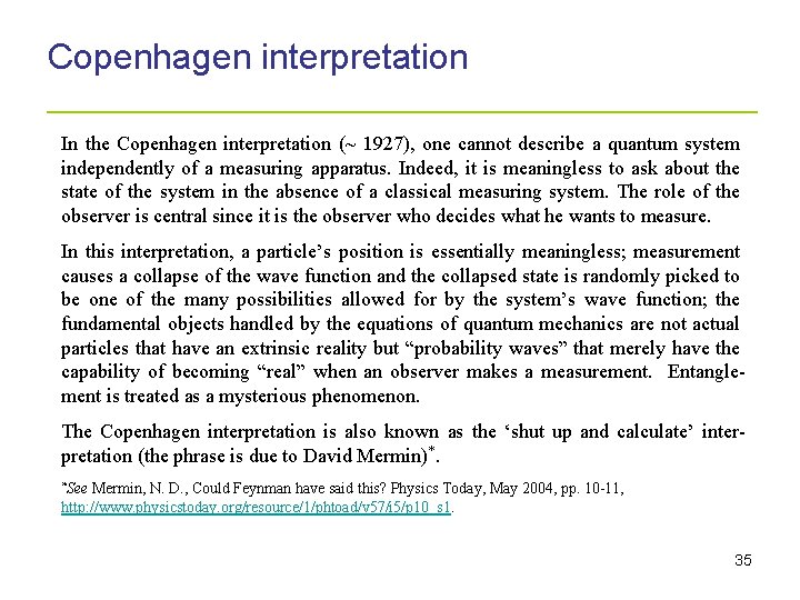 Copenhagen interpretation _____________________ In the Copenhagen interpretation (~ 1927), one cannot describe a quantum