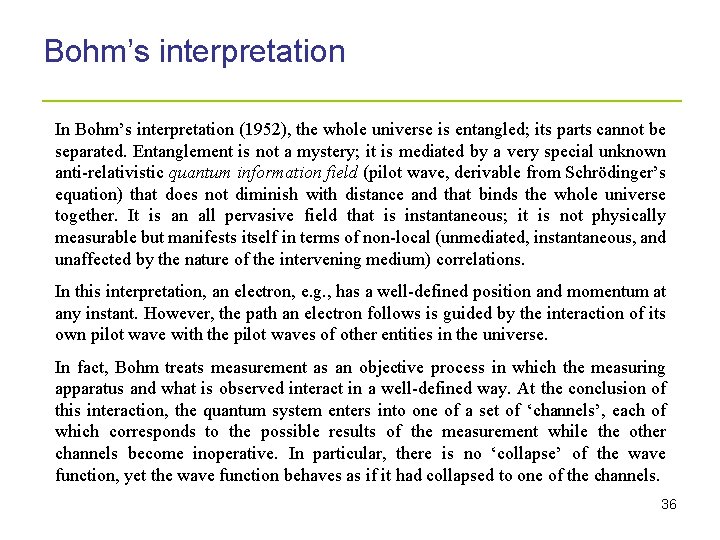 Bohm’s interpretation _____________________ In Bohm’s interpretation (1952), the whole universe is entangled; its parts