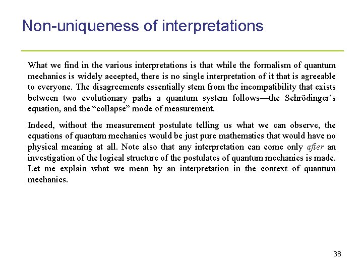 Non-uniqueness of interpretations _____________________ What we find in the various interpretations is that while