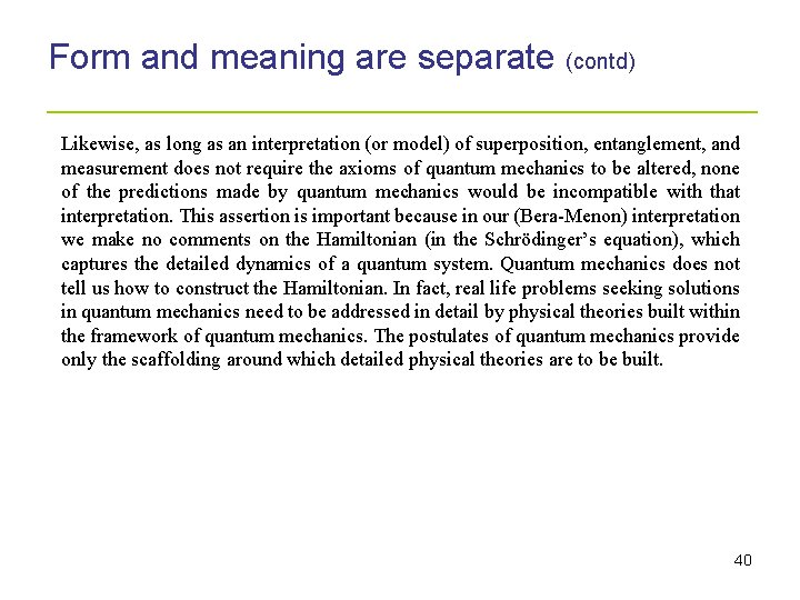 Form and meaning are separate (contd) _____________________ Likewise, as long as an interpretation (or