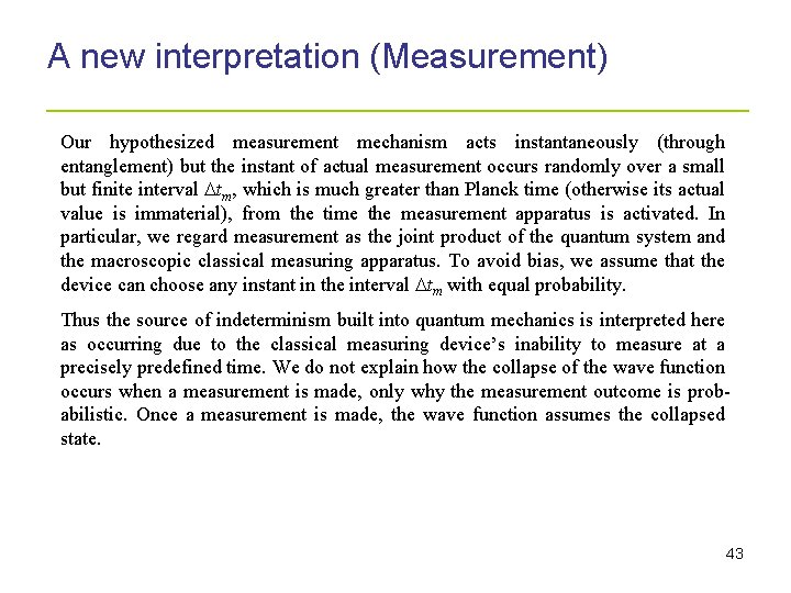 A new interpretation (Measurement) _____________________ Our hypothesized measurement mechanism acts instantaneously (through entanglement) but