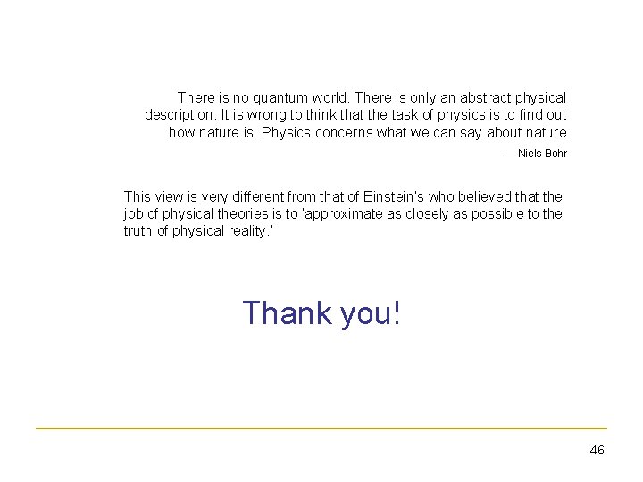 There is no quantum world. There is only an abstract physical description. It is