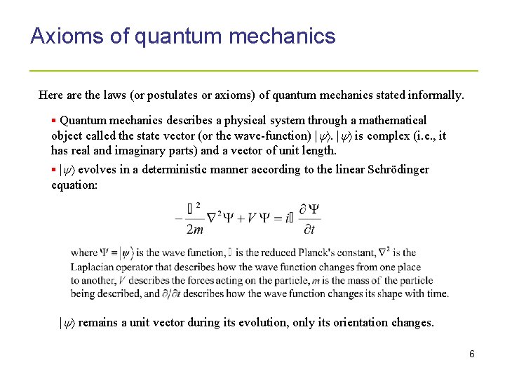 Axioms of quantum mechanics _____________________ Here are the laws (or postulates or axioms) of