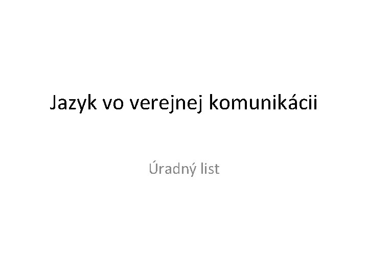 Jazyk vo verejnej komunikácii Úradný list 