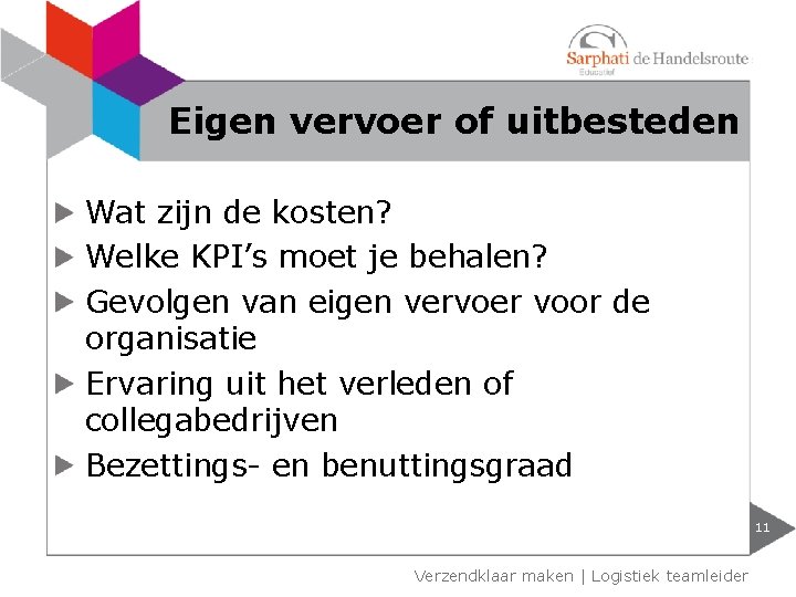 Eigen vervoer of uitbesteden Wat zijn de kosten? Welke KPI’s moet je behalen? Gevolgen