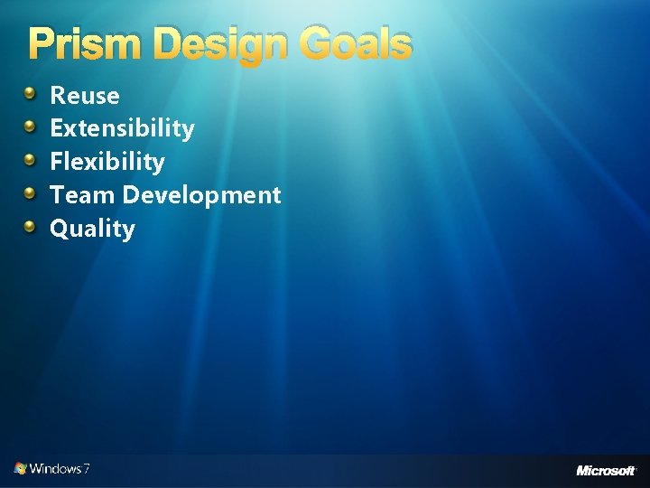 Prism Design Goals Reuse Extensibility Flexibility Team Development Quality 