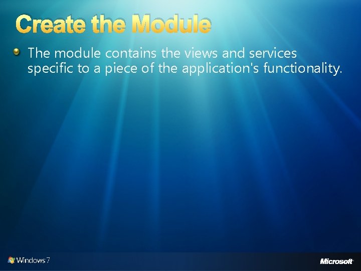 Create the Module The module contains the views and services specific to a piece
