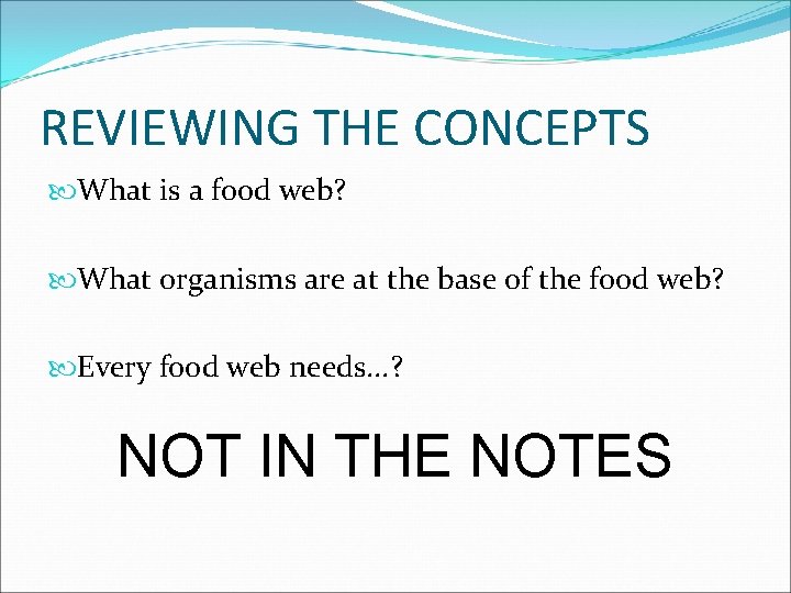 REVIEWING THE CONCEPTS What is a food web? What organisms are at the base