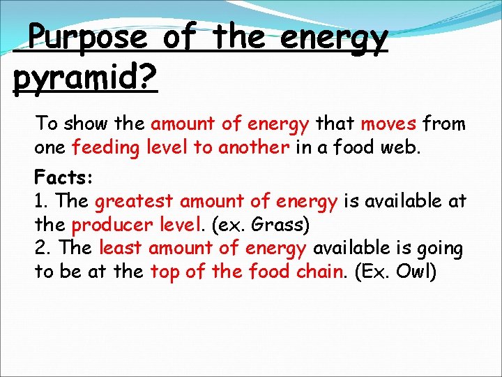 Purpose of the energy pyramid? To show the amount of energy that moves from