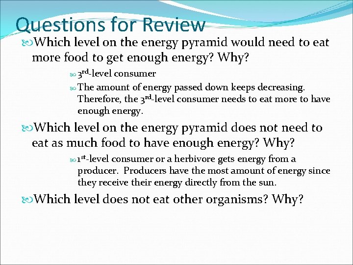 Questions for Review Which level on the energy pyramid would need to eat more