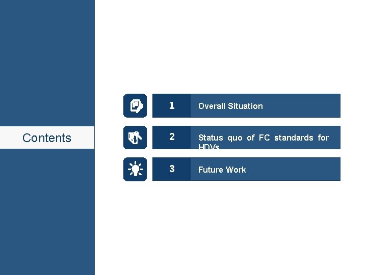 Contents 1 Overall Situation 2 Status quo of FC standards for HDVs 3 Future