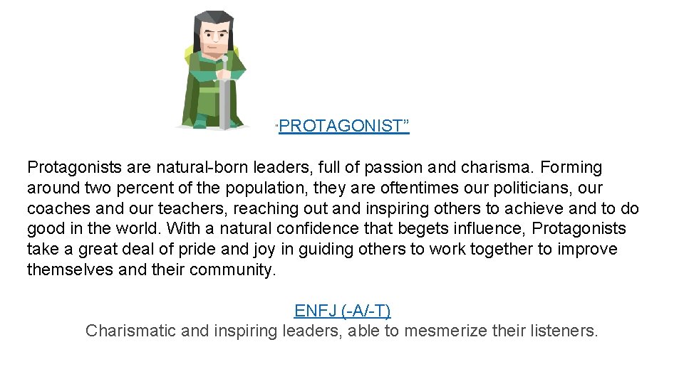 “ PROTAGONIST” Protagonists are natural-born leaders, full of passion and charisma. Forming around two