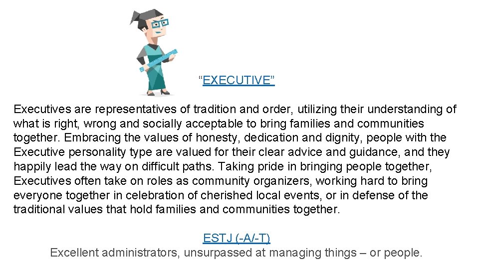 “EXECUTIVE” Executives are representatives of tradition and order, utilizing their understanding of what is