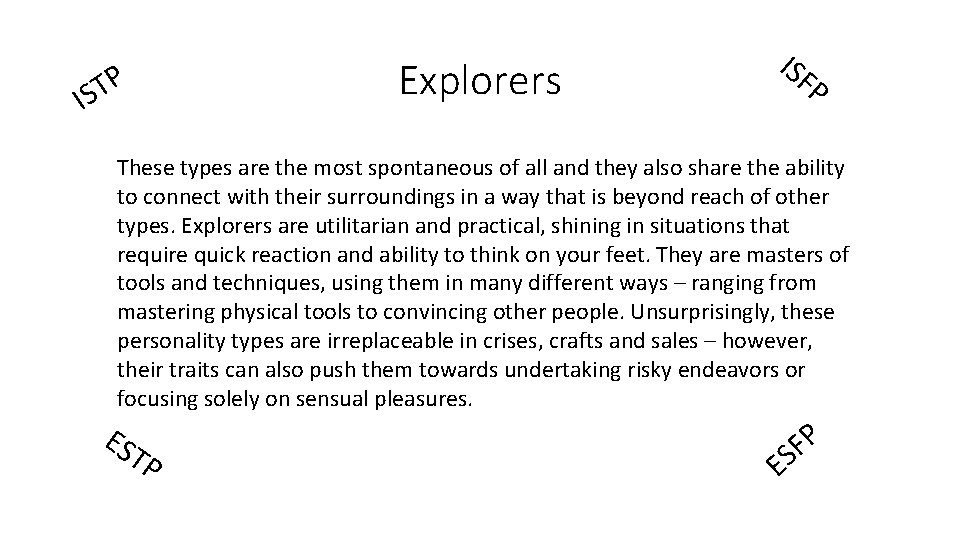 Explorers P T IS ISF P These types are the most spontaneous of all