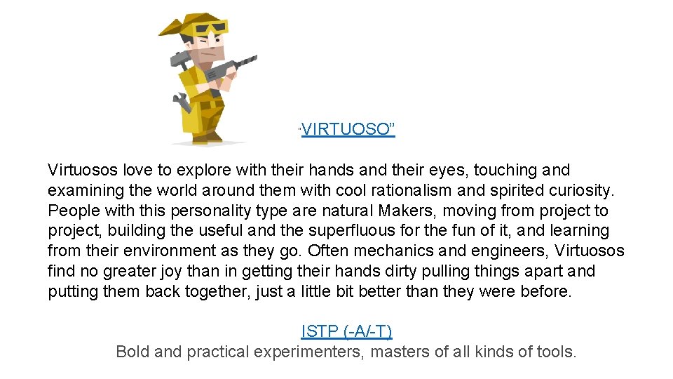 “ VIRTUOSO” Virtuosos love to explore with their hands and their eyes, touching and