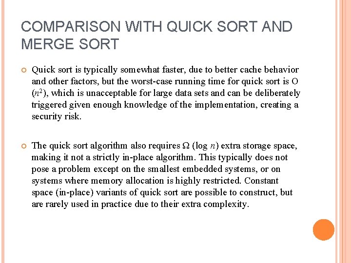 COMPARISON WITH QUICK SORT AND MERGE SORT Quick sort is typically somewhat faster, due