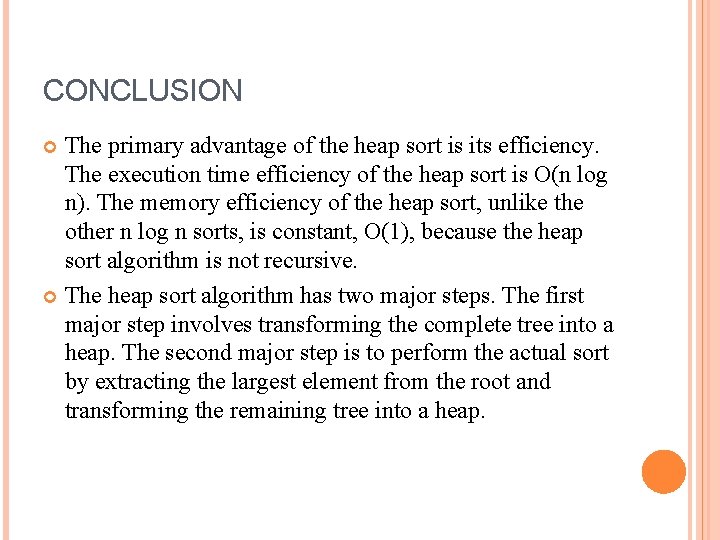 CONCLUSION The primary advantage of the heap sort is its efficiency. The execution time