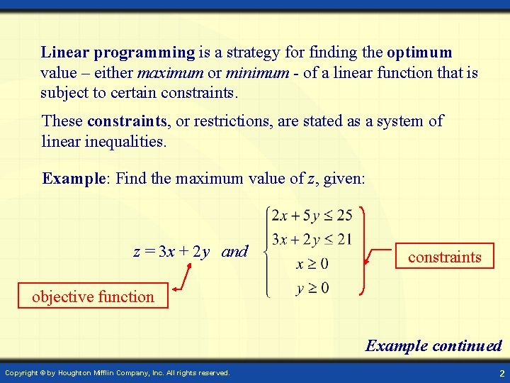 Linear programming is a strategy for finding the optimum value – either maximum or