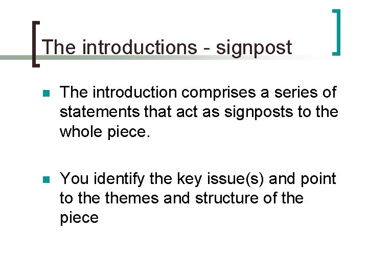 The introductions - signpost n The introduction comprises a series of statements that act