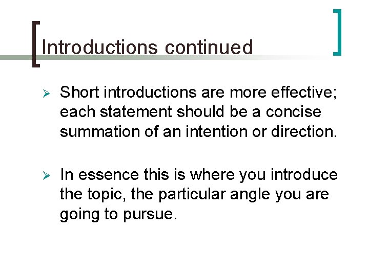 Introductions continued Ø Short introductions are more effective; each statement should be a concise