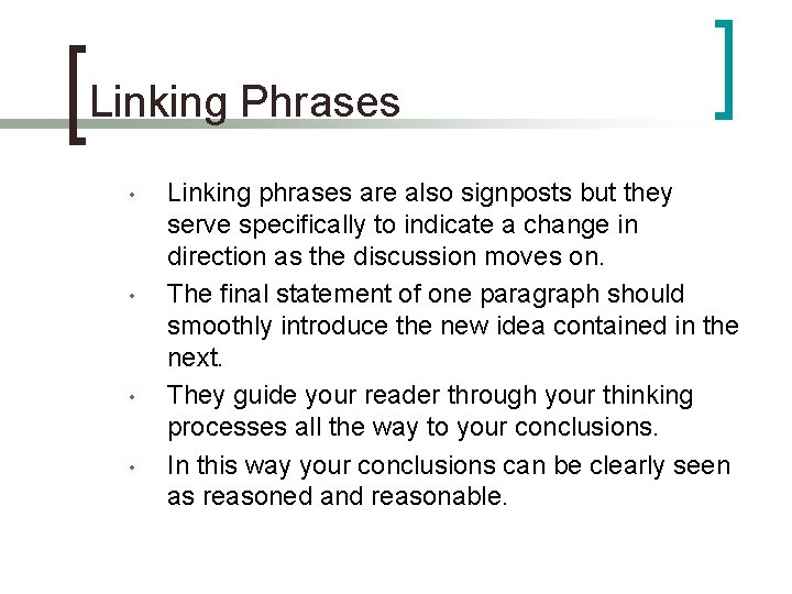 Linking Phrases • • Linking phrases are also signposts but they serve specifically to
