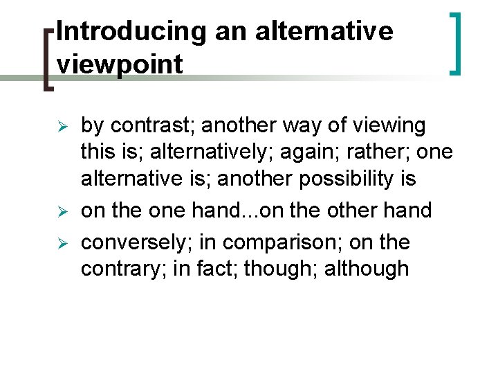 Introducing an alternative viewpoint Ø Ø Ø by contrast; another way of viewing this