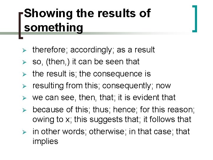 Showing the results of something Ø Ø Ø Ø therefore; accordingly; as a result