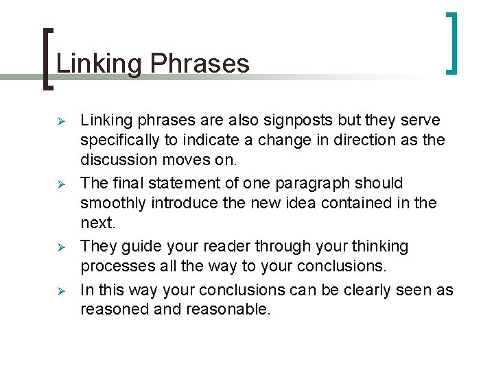 Linking Phrases Ø Ø Linking phrases are also signposts but they serve specifically to