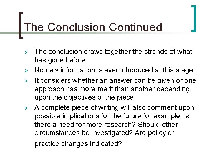 The Conclusion Continued Ø Ø The conclusion draws together the strands of what has