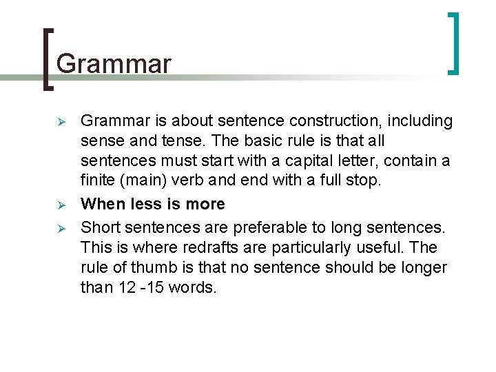 Grammar Ø Ø Ø Grammar is about sentence construction, including sense and tense. The