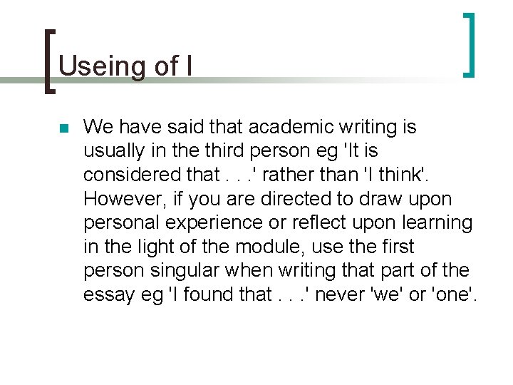 Useing of I n We have said that academic writing is usually in the