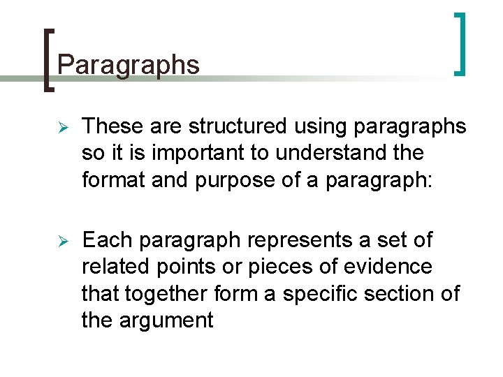 Paragraphs Ø These are structured using paragraphs so it is important to understand the