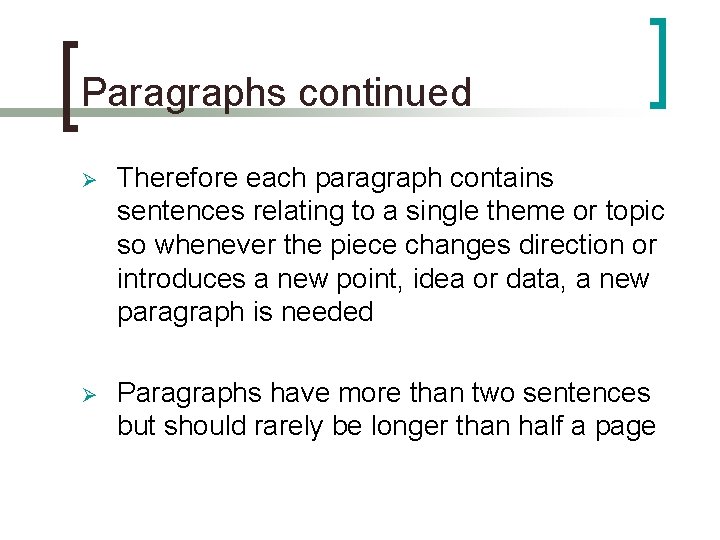 Paragraphs continued Ø Therefore each paragraph contains sentences relating to a single theme or