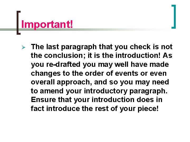 Important! Ø The last paragraph that you check is not the conclusion; it is