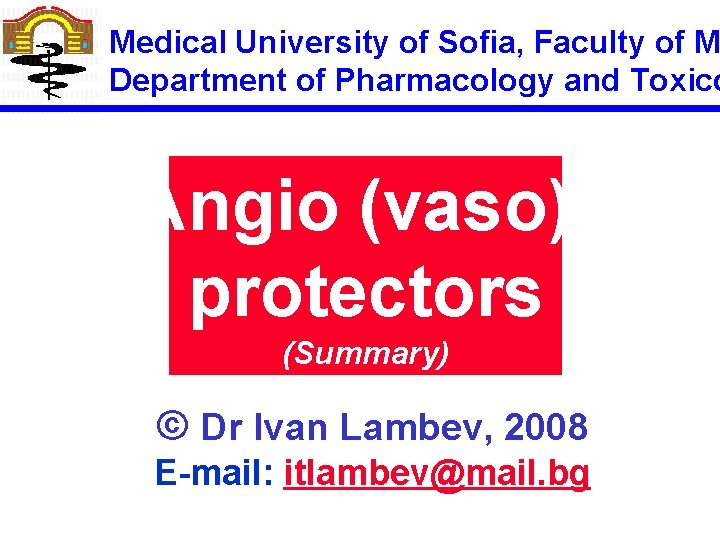 Medical University of Sofia, Faculty of M Department of Pharmacology and Toxico Angio (vaso)protectors