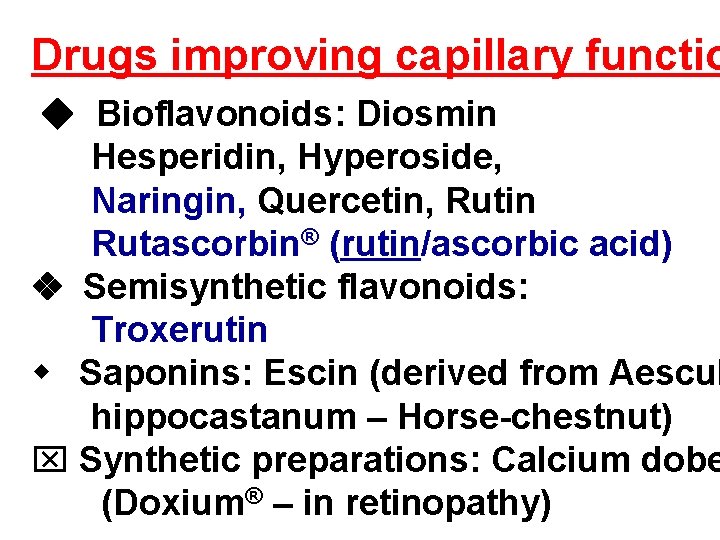 Drugs improving capillary functio Bioflavonoids: Diosmin Hesperidin, Hyperoside, Naringin, Quercetin, Rutin Rutascorbin® (rutin/ascorbic acid)