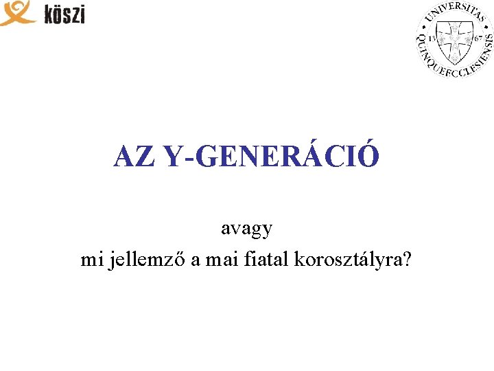 AZ Y-GENERÁCIÓ avagy mi jellemző a mai fiatal korosztályra? 