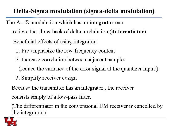 Delta-Sigma modulation (sigma-delta modulation) The modulation which has an integrator can relieve the draw